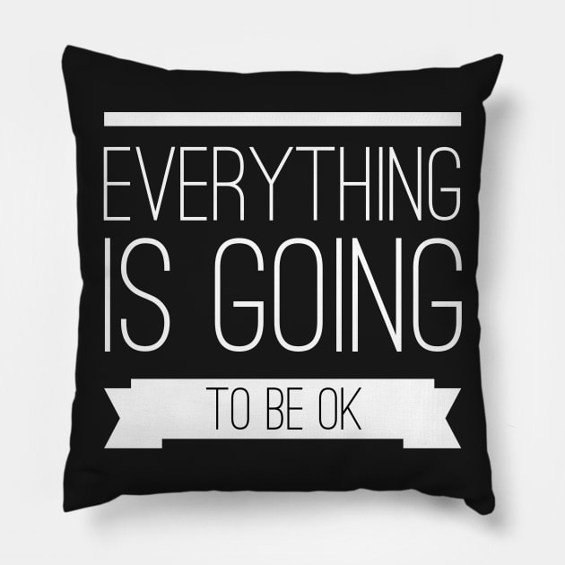 Everything is going to be ok Pillow by wamtees