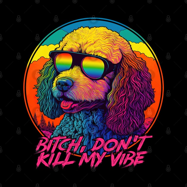 Bitch, Don't Kill My Vibe --- 90s Aesthetic by DankFutura