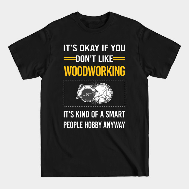 Discover Funny Smart People Woodworking Woodworker - Woodworking - T-Shirt