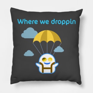 Where we droppin girls Pillow