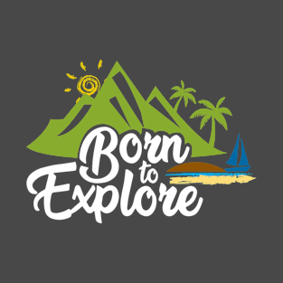 Born to Explore T-Shirt