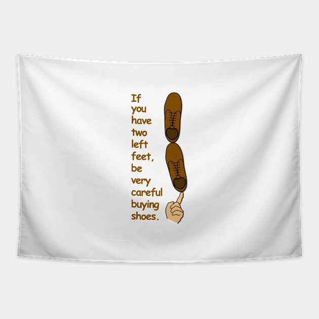 Be very careful buying shoes Tapestry by Verl