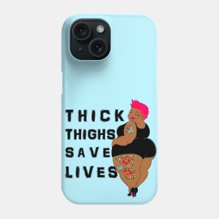 Thick Thighs Save Lives Phone Case