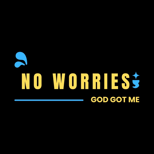 No Worries God Got Me by All Things Gospel