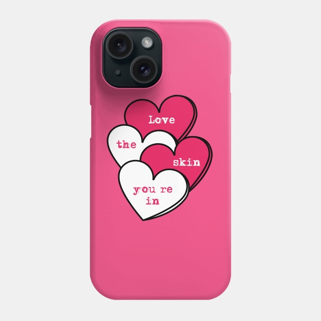 Love Your Skin Phone Case by LadyOfCoconuts