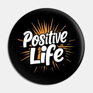 Positive Life Pin