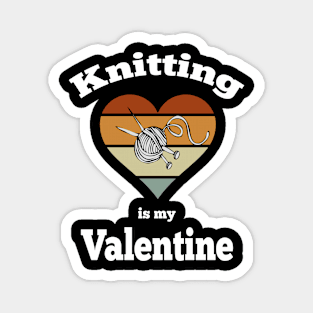 Knitting is my valentine Magnet