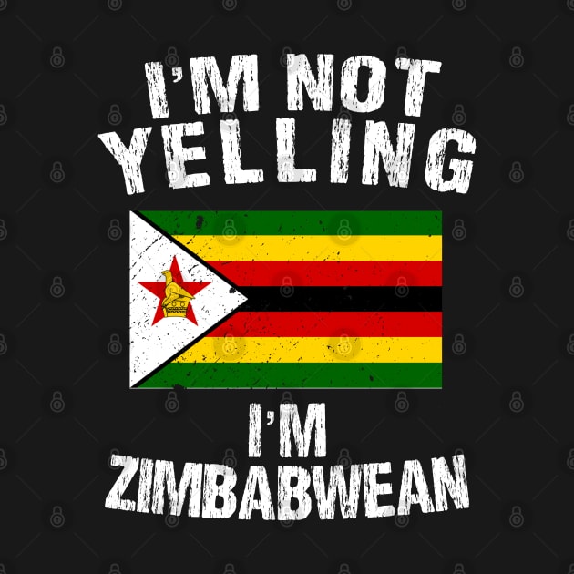 I'm Not Yelling I'm Zimbabwean by TShirtWaffle1