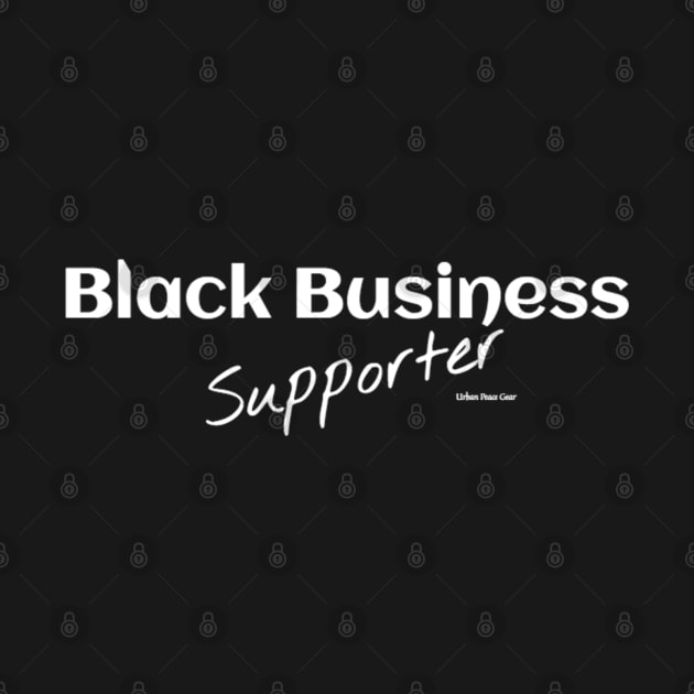 Black Business Supporter by #LoveOnYaPeople