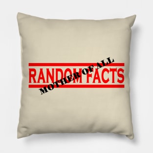 Mother Of All Random Facts Pillow