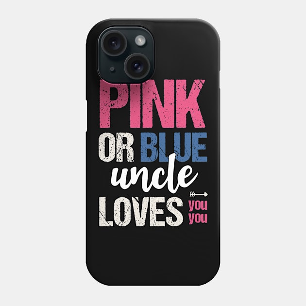 Pink or blue uncle loves you Phone Case by Tesszero