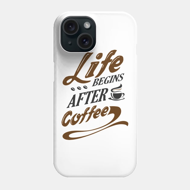 Life Begins After Coffee Coffee Saying Phone Case by Hariolf´s Mega Store