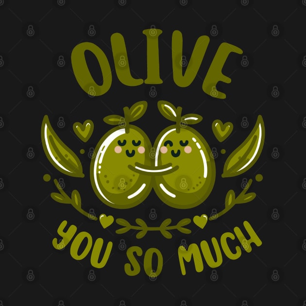 Olive You So Much | Cute Olive puns for I Love You So Much | Cute Valentine's Gift by Nora Liak