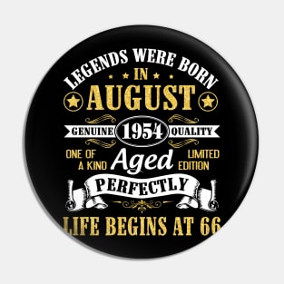 Legends Were Born In August 1954 Genuine Quality Aged Perfectly Life Begins At 66 Years Old Birthday Pin