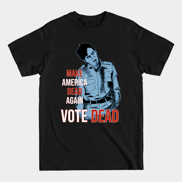 Discover VOTE DEAD FLYBOY - Dawn Of The Dead - T-Shirt