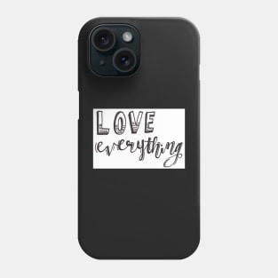 Love Everything Phone Case