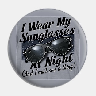 I wear my sunglasses at night Pin