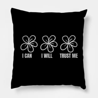 I Can I Will Trust Me - Motivational Sayings with Flower Pillow