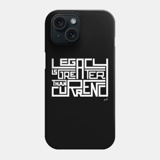 Legacy is greater than currency Phone Case