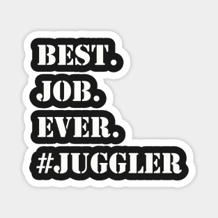 WHITE BEST JOB EVER #JUGGLER Magnet