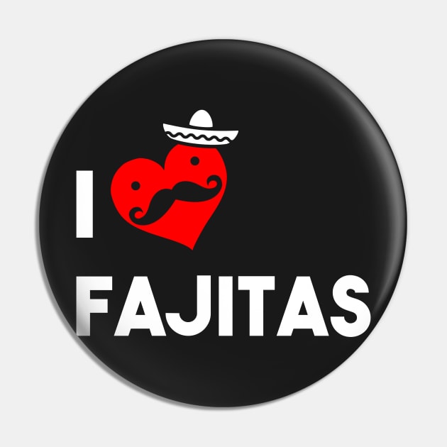 I Love Fajitas Pin by atomicapparel