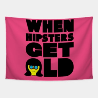 WHEN HIPSTERS GET OLD BIRTHDAY GIFT SHIRT ladys Tapestry