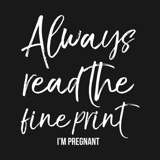Always Read The Fine Print I'M Pregnant by Weirdcore
