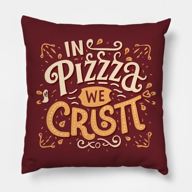 In Pizza We Crust Pillow by AxAr