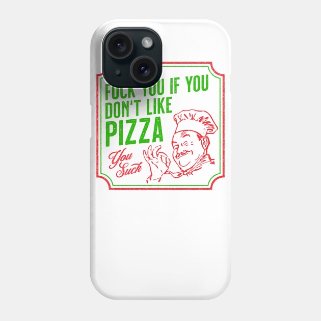 Fuck You If You Don't Like Pizza Phone Case by tommartinart