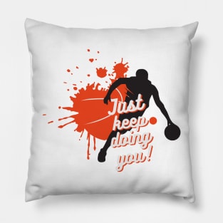 Just Keep Doin You - Orange Basketball And Player With Text Pillow