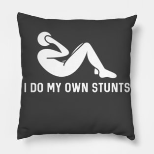 I Do My Own Stunts Pillow