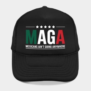 maga mexicans aint going anywhere Men and Women Hat