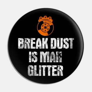 Break Dust is Man Glitter | Funny Mechanic Gift Idea Pin