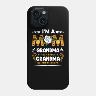 I'm A Mom Grandma Great Nothing Scares Me Mothers Day Phone Case