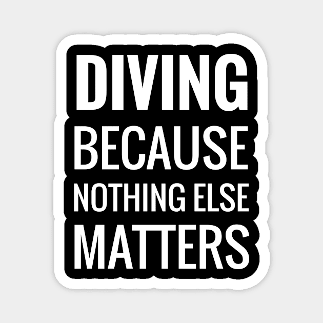 Diving Because Nothing Else Matters Magnet by Skymann