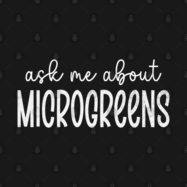 Ask Me About Microgreens Gardening For Microgreen Gardener by WildFoxFarmCo