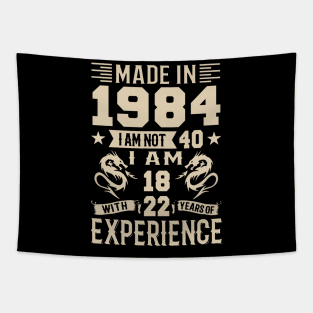 Made In 1984 I Am Not 40 I Am 18 With 22 Years Of Experience Tapestry