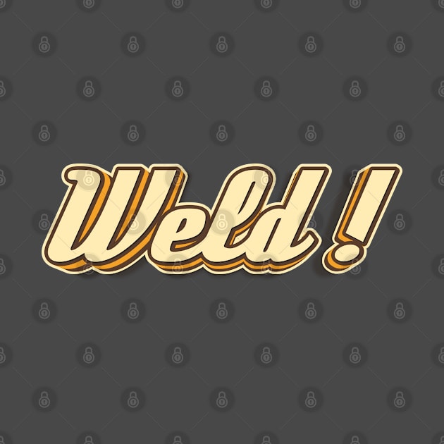 Weld! typography by KondeHipe