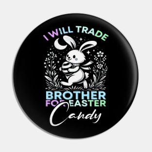 I Will Trade Brother For Easter Candy Pin