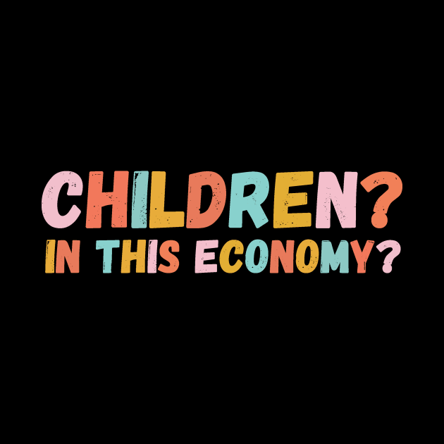 Children in This Economy? by Teewyld