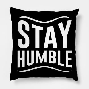 Stay Humble Pillow