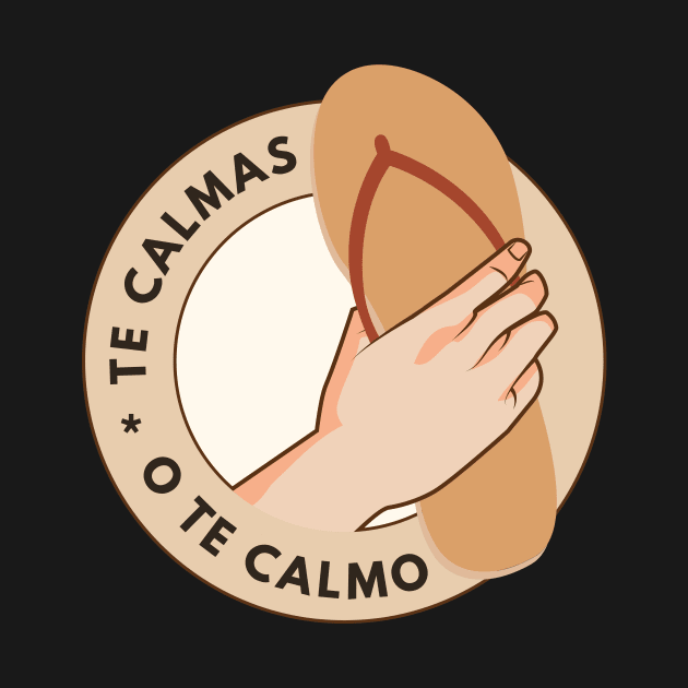 Te Calmas O Te Calmo Funny Spanish Quote by Mish-Mash