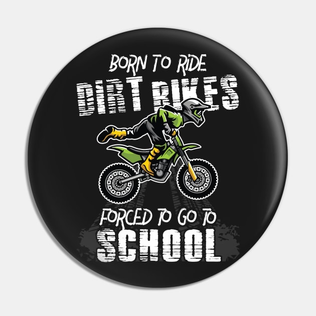 Born To Ride Dirt Bikes Forced To Go To School Riders Gift Pin by DressedForDuty