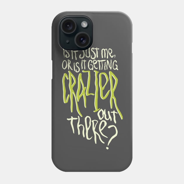 Is It Just Me? Phone Case by quotepublic