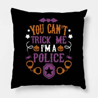 You Can't Trick Me I'm A Police Pillow