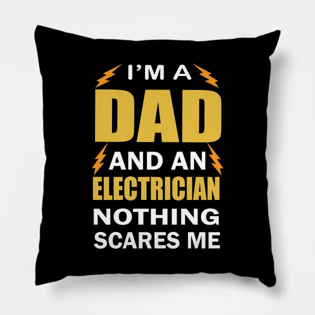 I am a Dad ad an Electrician Nothing Scares Me  Electrician Birthday Pillow by ArtoBagsPlus