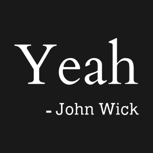 Yeah John Wick T-Shirt