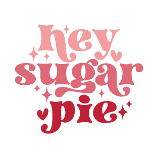 hey sugar pie T-Shirt