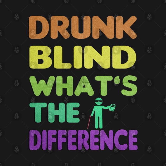 Blind Drunk What's The Difference Braille Blind Visually Sight Impaired