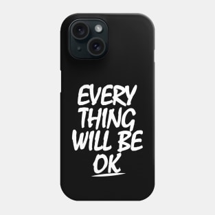 Everything will be ok Phone Case